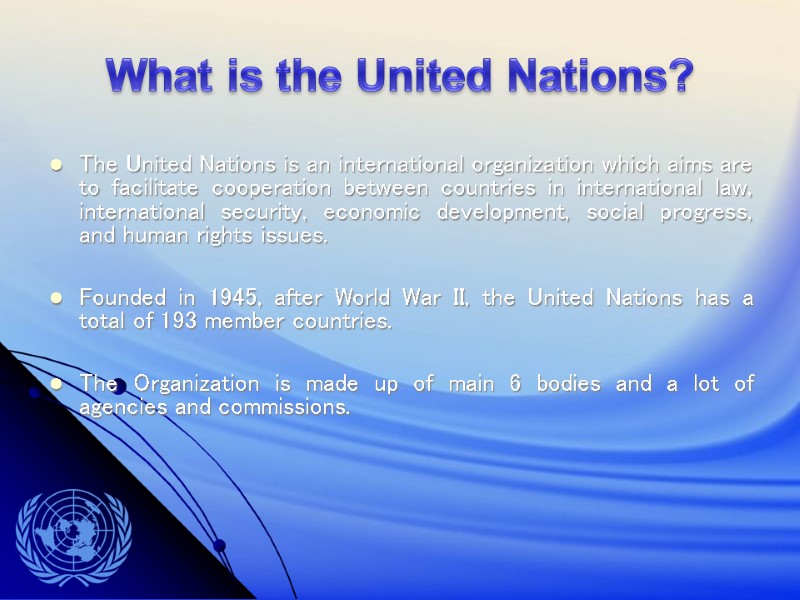 What is the United Nations? The United Nations is an international organization which aims